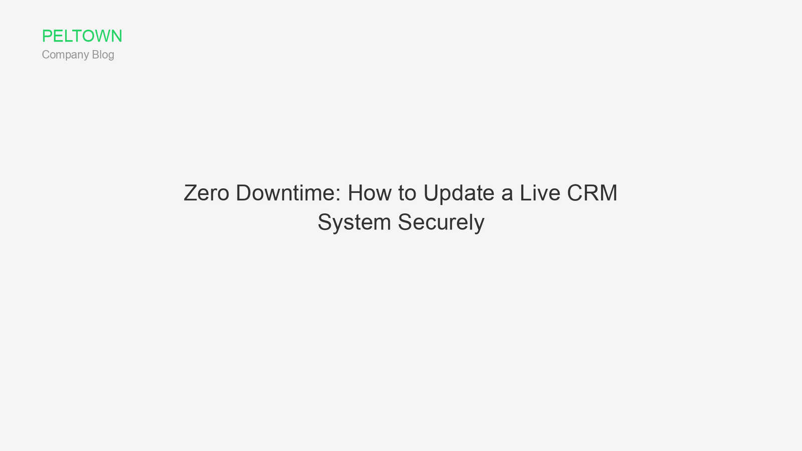 Zero Downtime: How to Update a Live CRM System Securely