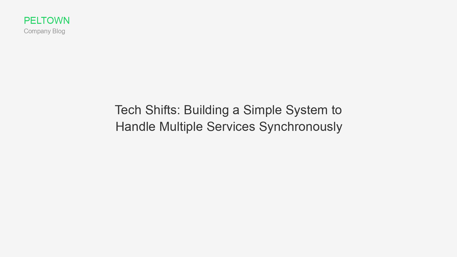 Tech Shifts: Building a Simple System to Handle Multiple Services Synchronously