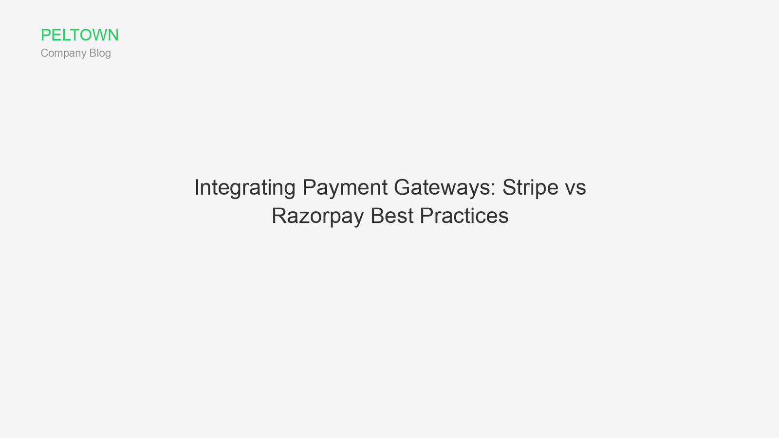 Integrating Payment Gateways: Stripe vs Razorpay Best Practices