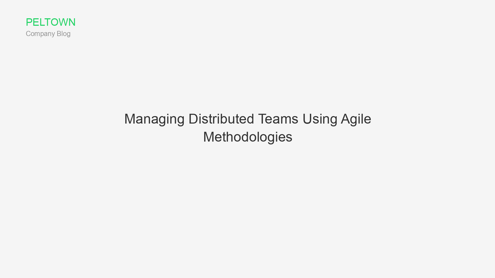 Managing Distributed Teams Using Agile Methodologies