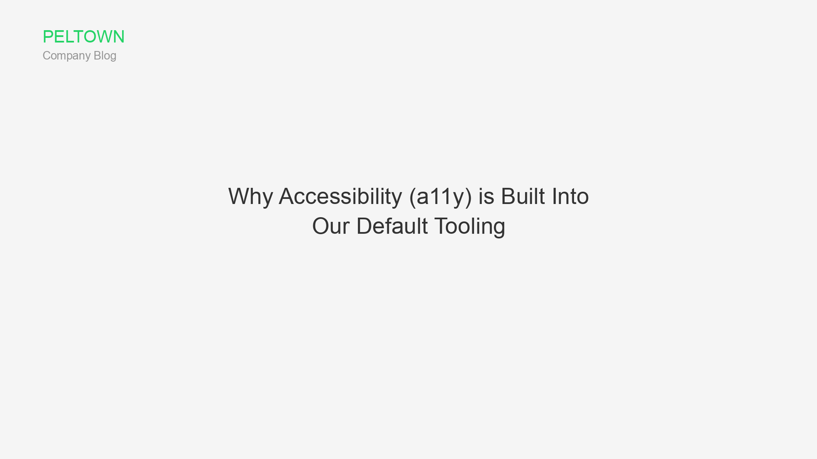 Why Accessibility (a11y) is Built Into Our Default Tooling