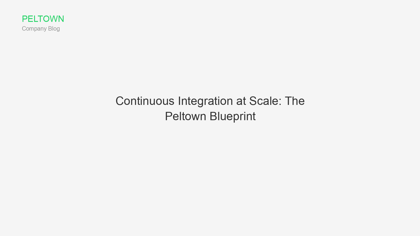 Continuous Integration at Scale: The Peltown Blueprint