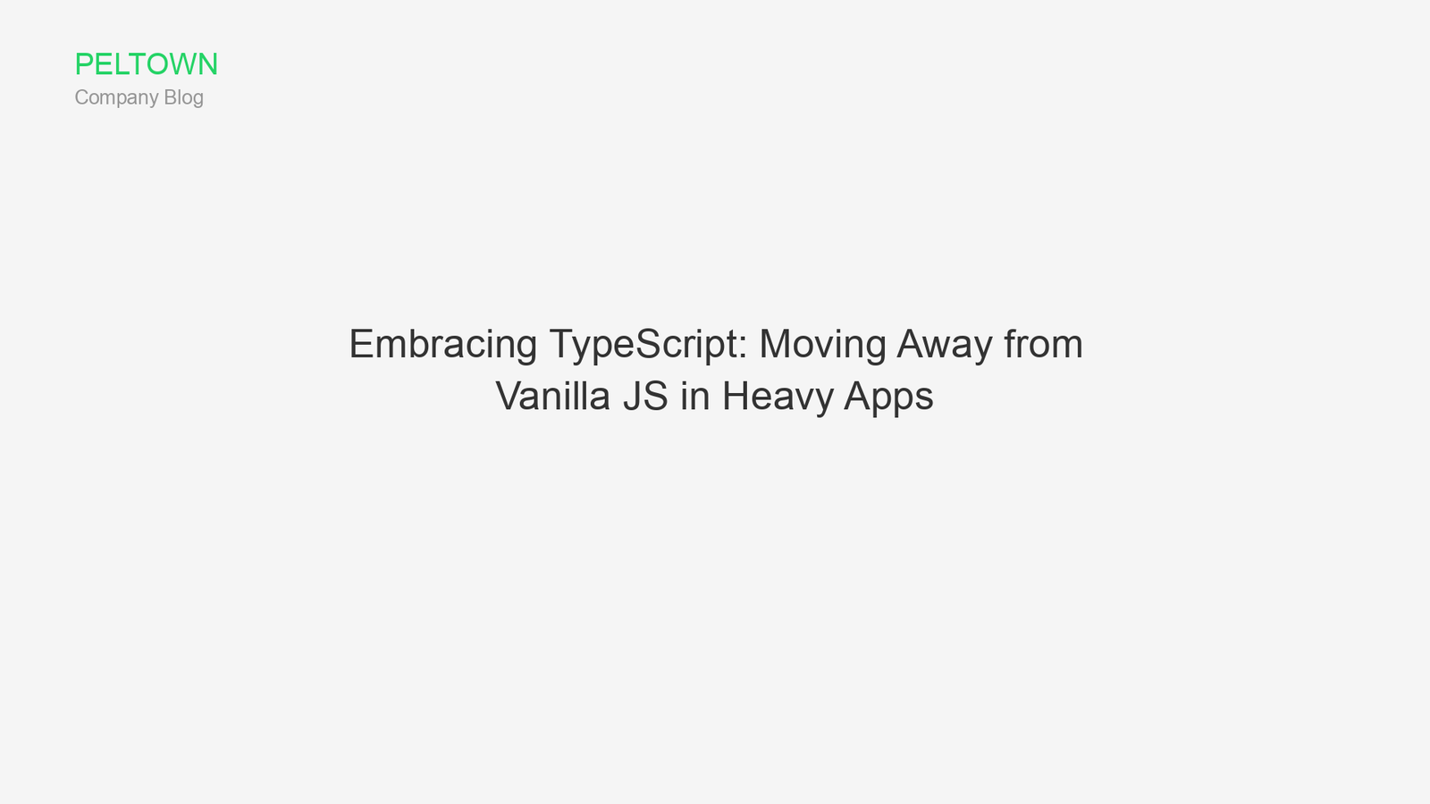 Embracing TypeScript: Moving Away from Vanilla JS in Heavy Apps