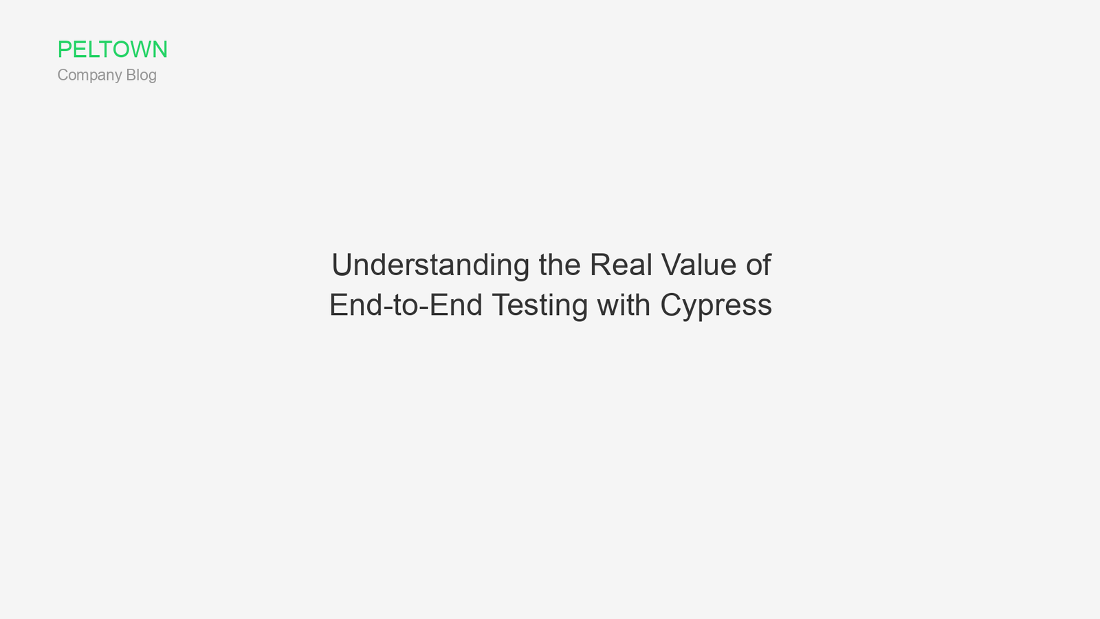 Understanding the Real Value of End-to-End Testing with Cypress