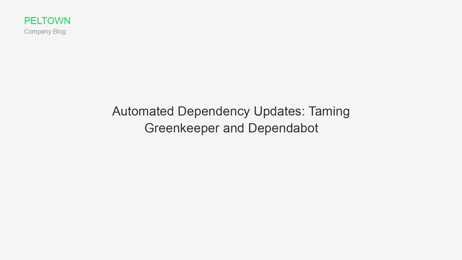 Automated Dependency Updates: Taming Greenkeeper and Dependabot
