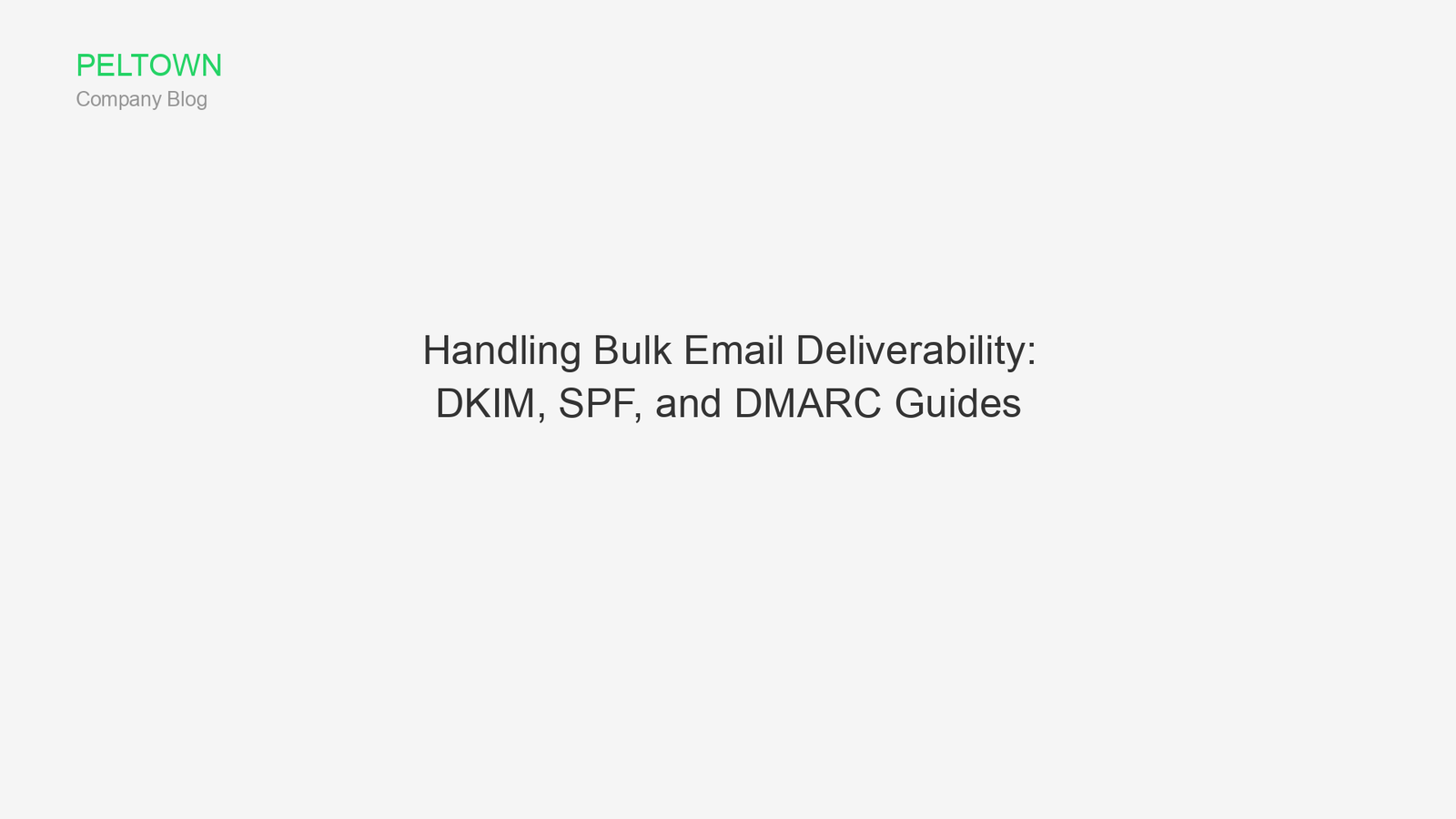 Handling Bulk Email Deliverability: DKIM, SPF, and DMARC Guides