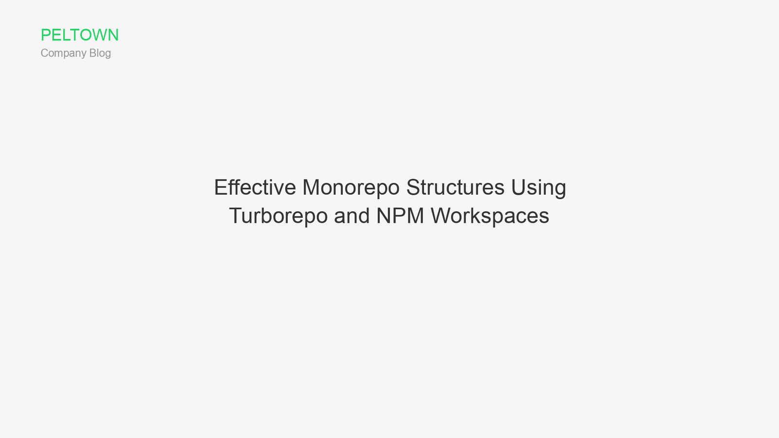 Effective Monorepo Structures Using Turborepo and NPM Workspaces