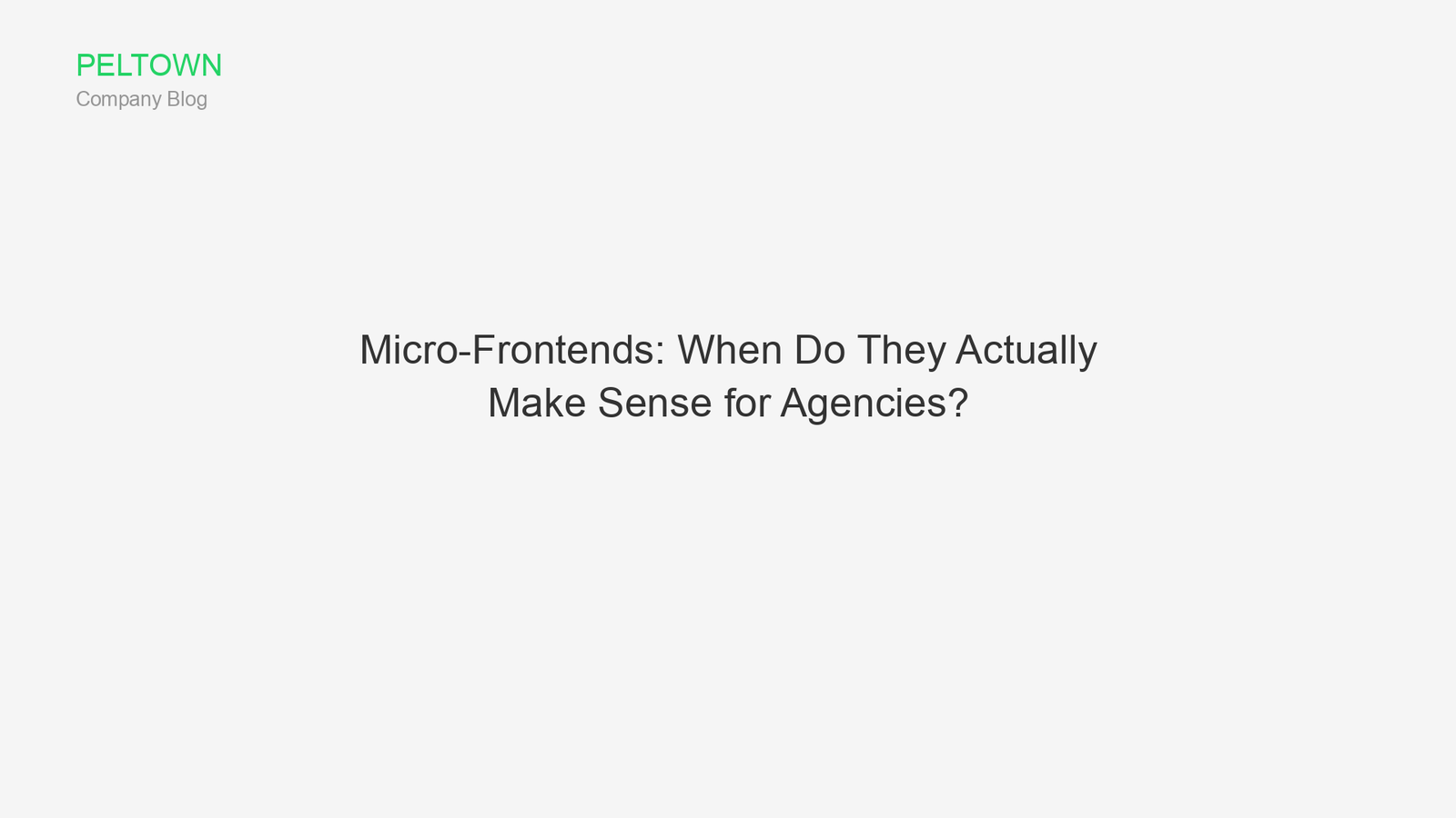 Micro-Frontends: When Do They Actually Make Sense for Agencies?