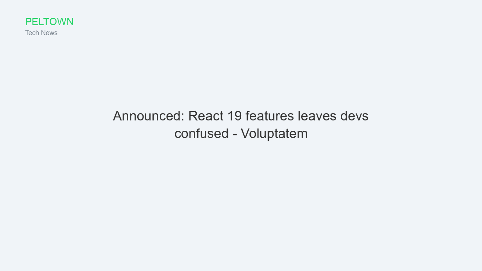 Announced: React 19 features leaves devs confused - Voluptatem