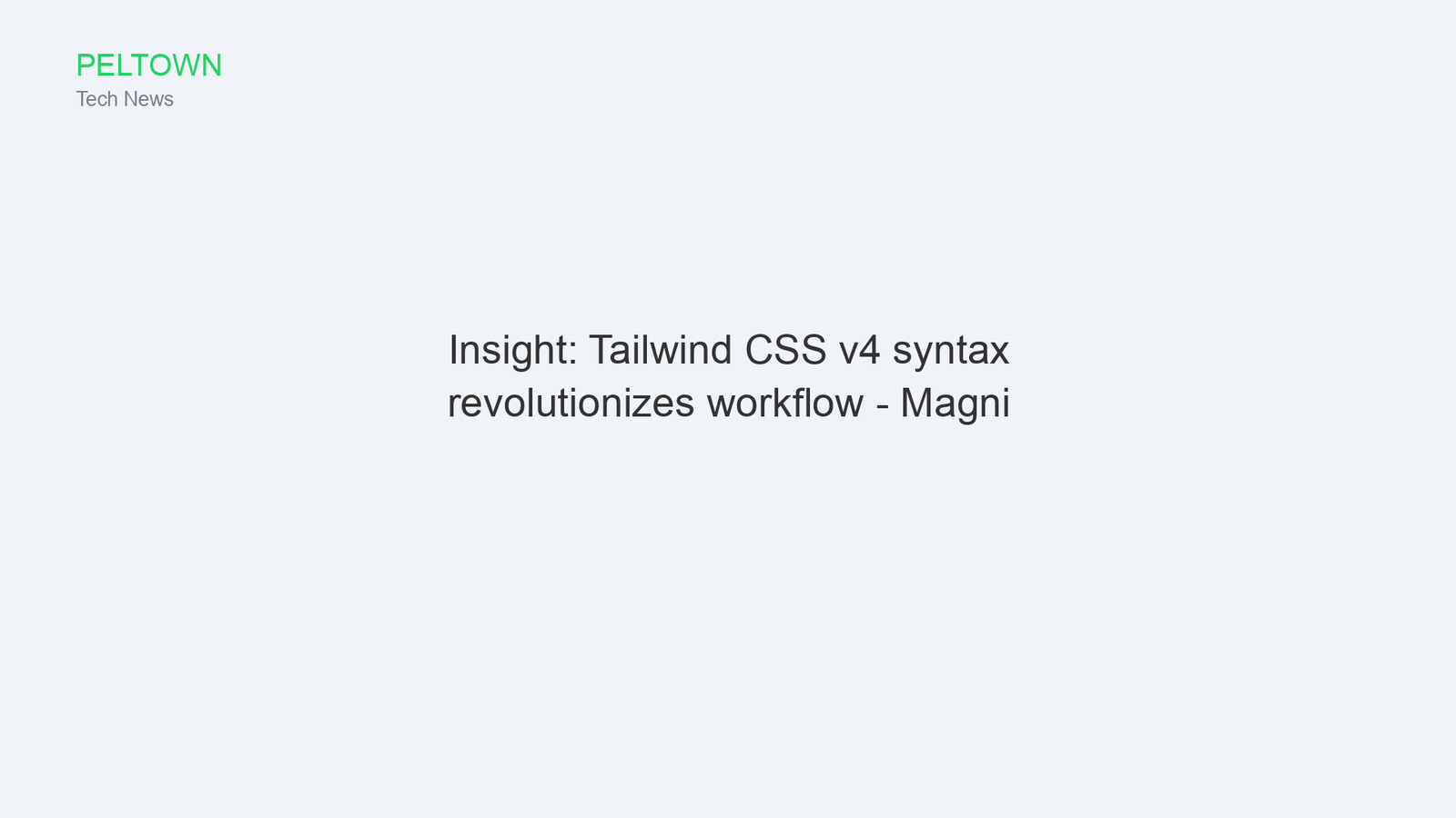 Insight: Tailwind CSS v4 syntax revolutionizes workflow - Magni