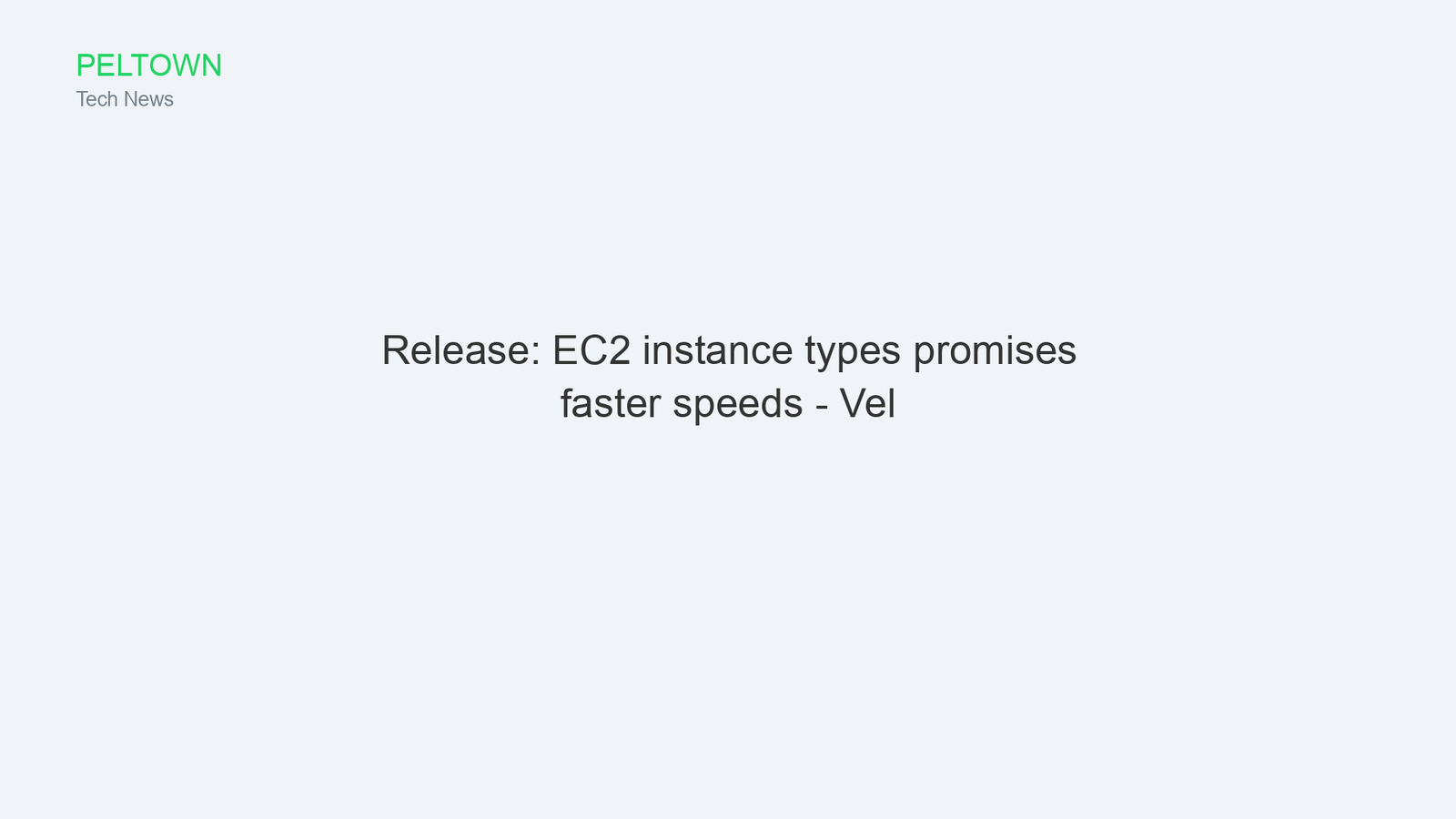 Release: EC2 instance types promises faster speeds - Vel