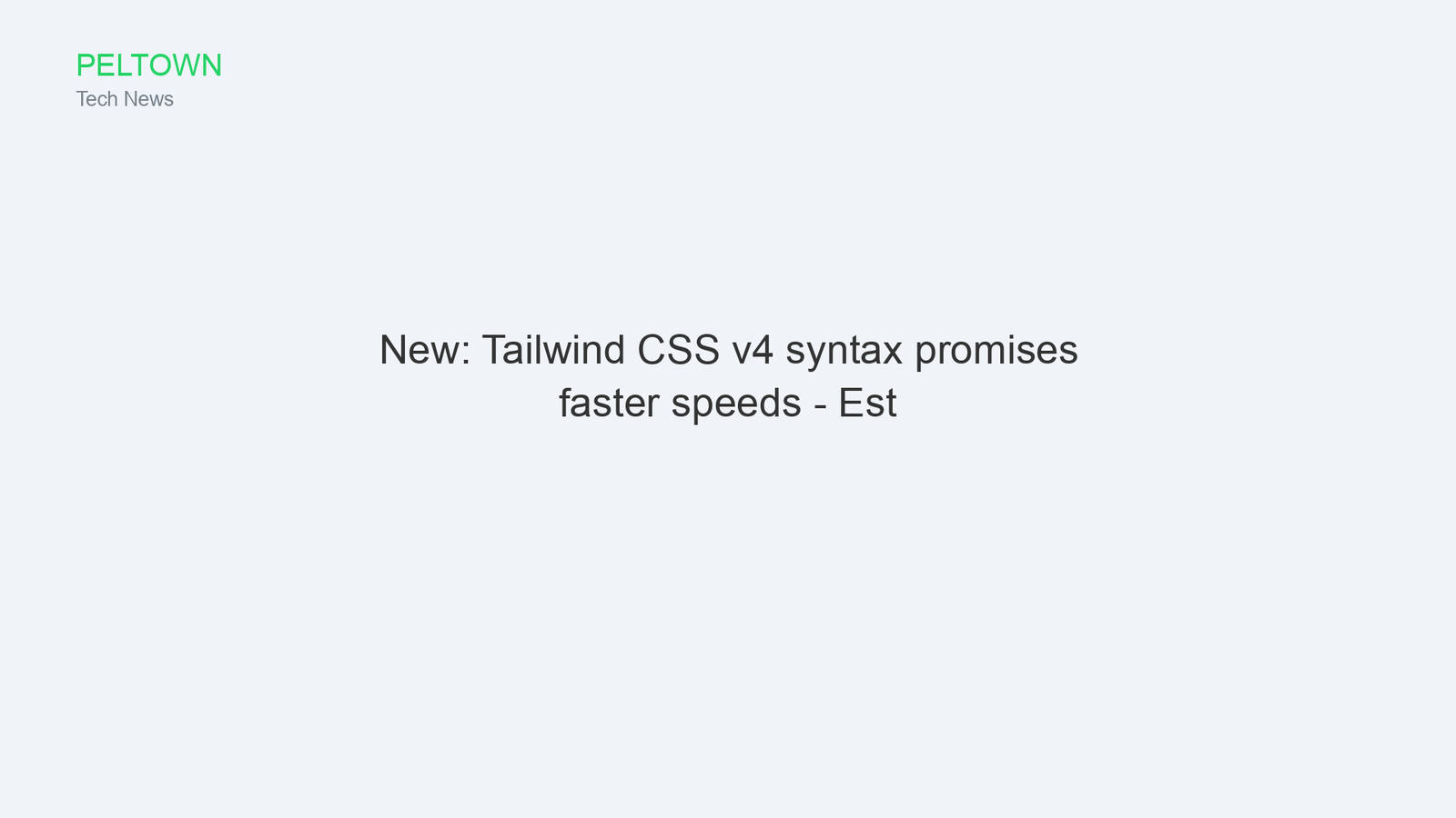 New: Tailwind CSS v4 syntax promises faster speeds - Est