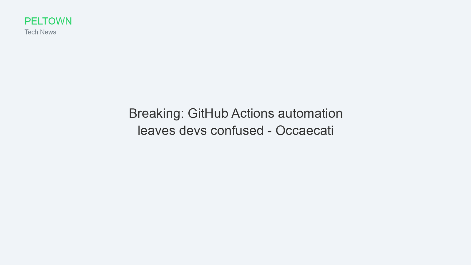 Breaking: GitHub Actions automation leaves devs confused - Occaecati
