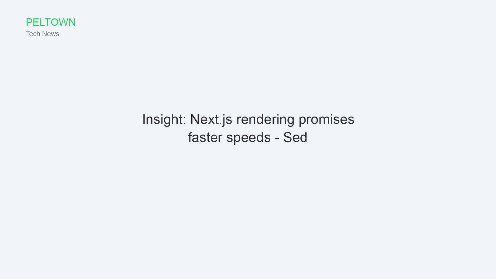Insight: Next.js rendering promises faster speeds - Sed