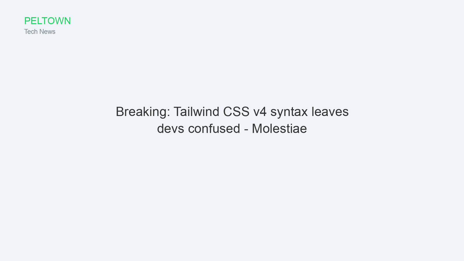 Breaking: Tailwind CSS v4 syntax leaves devs confused - Molestiae