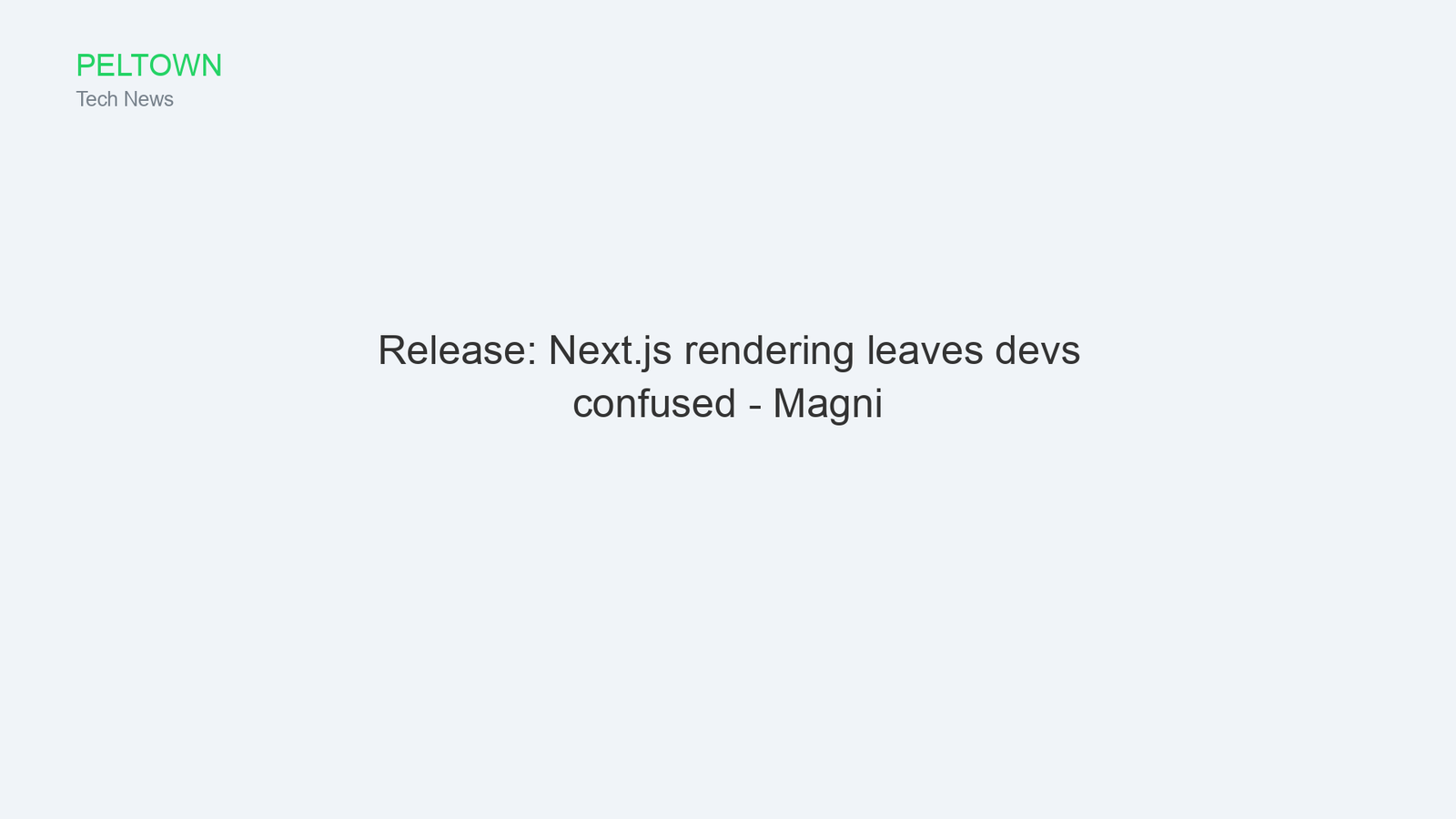 Release: Next.js rendering leaves devs confused - Magni