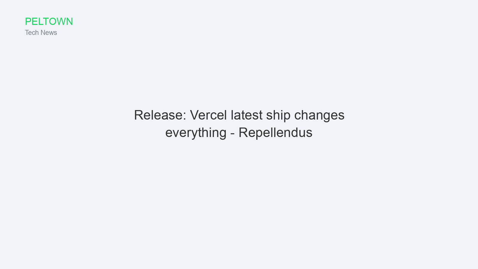 Release: Vercel latest ship changes everything - Repellendus