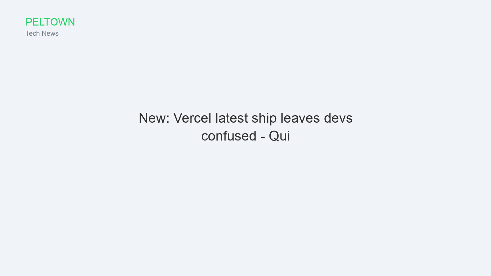 New: Vercel latest ship leaves devs confused - Qui