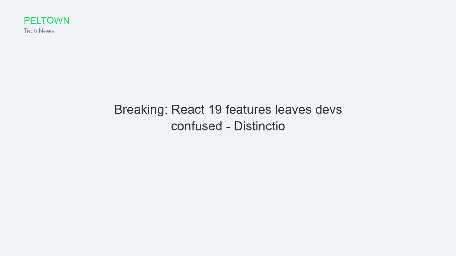 Breaking: React 19 features leaves devs confused - Distinctio