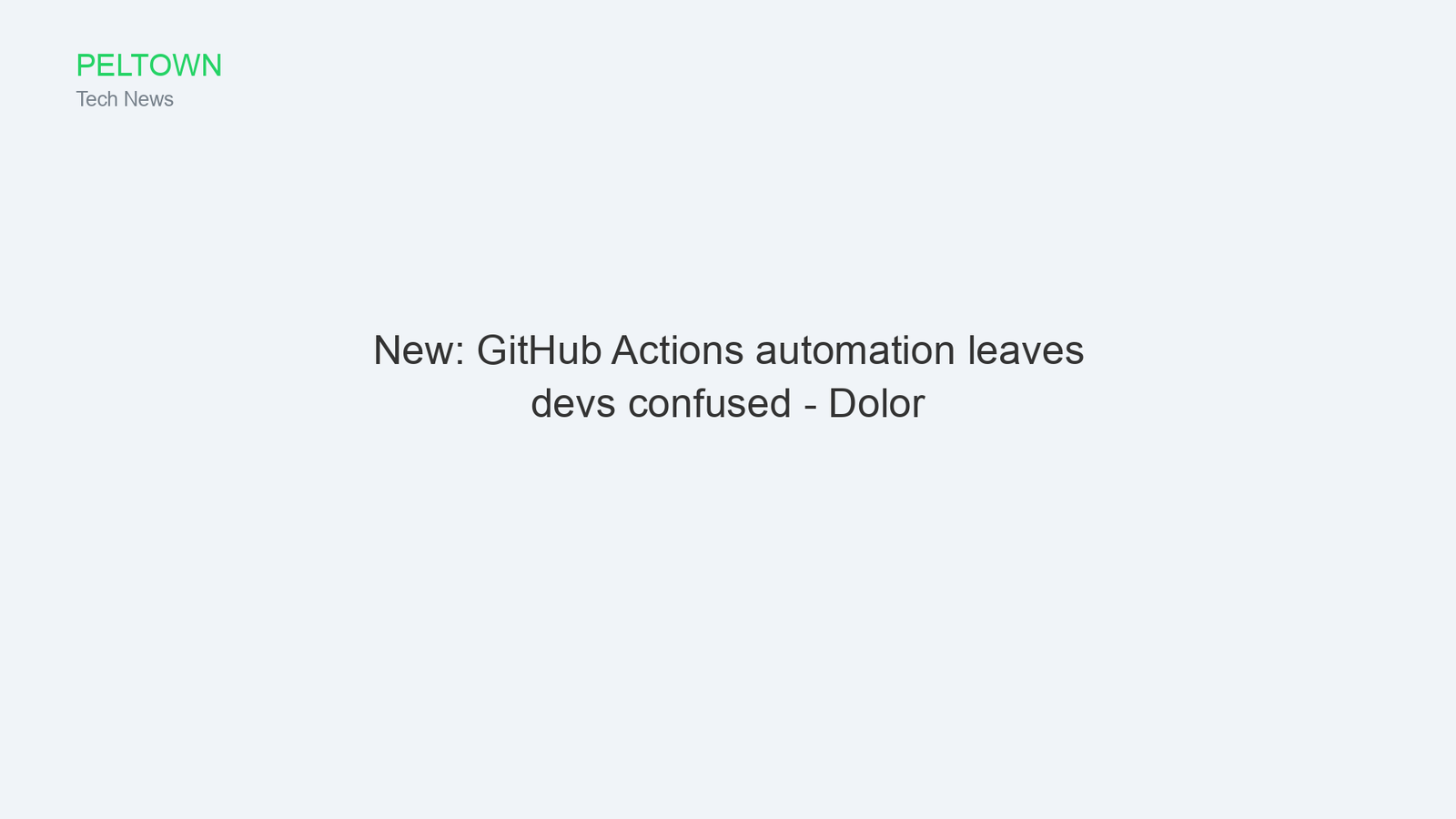 New: GitHub Actions automation leaves devs confused - Dolor