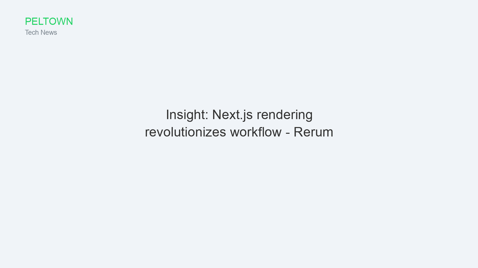 Insight: Next.js rendering revolutionizes workflow - Rerum