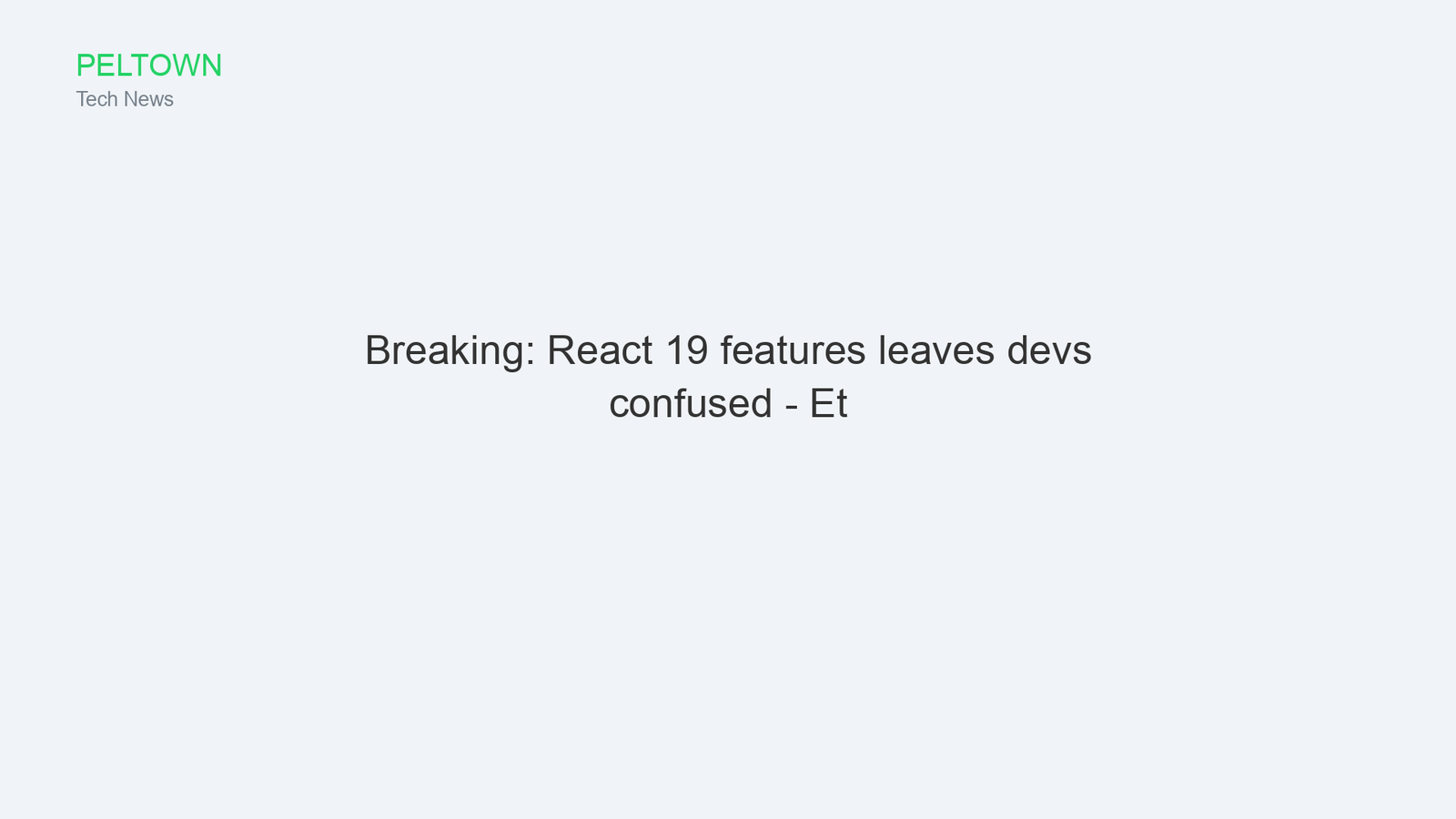 Breaking: React 19 features leaves devs confused - Et